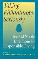 9780253218605-0253218608-Taking Philanthropy Seriously: Beyond Noble Intentions to Responsible Giving (Philanthropic and Nonprofit Studies)