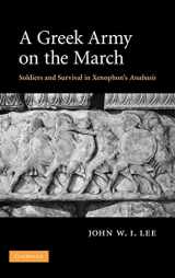 9780521870689-0521870682-A Greek Army on the March: Soldiers and Survival in Xenophon's Anabasis