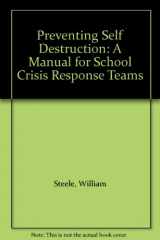 9781556910647-1556910649-Preventing Self Destruction: A Manual for School Crisis Response Teams
