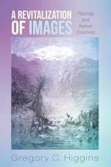 9781498224505-1498224504-A Revitalization of Images: Theology and Human Creativity