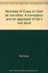9780938060260-0938060260-Nicholas of Cusa on God as not-other: A translation and an appraisal of De li non aliud
