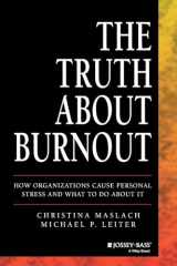 9781118692134-1118692136-The Truth About Burnout: How Organizations Cause Personal Stress and What to Do About It