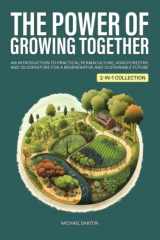 9781923045026-1923045024-The Power of Growing Together: An Introduction to Practical Permaculture, Agroforestry, and Silvopasture for a Regenerative and Sustainable Future (2-in-1 Collection) (Sustainable Agriculture)