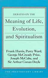 9780879758288-0879758287-Debates on the Meaning of Life, Evolution and Spiritualism (Freethought Library)