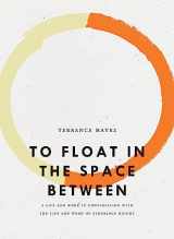 9781940696614-1940696615-To Float in the Space Between: A Life and Work in Conversation with the Life and Work of Etheridge Knight (Bagley Wright Lecture Series)