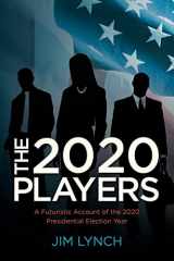 9780615504391-0615504396-The Twenty-Twenty Players: A Futuristic Account of the 2020 Presidential Election Year