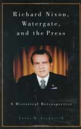 9780275979157-0275979156-Richard Nixon, Watergate, and the Press: A Historical Retrospective