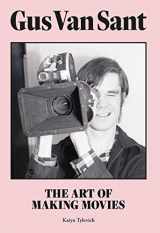 9781913947477-1913947475-Gus Van Sant: The Art of Making Movies
