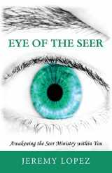 9781490437187-1490437185-Eye of the Seer: Awakening the Seer Ministry Within You