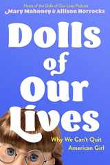 9781250792839-1250792835-Dolls of Our Lives: Why We Can't Quit American Girl