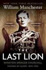 9780385313483-0385313489-The Last Lion: Winston Spencer Churchill: Visions of Glory, 1874-1932