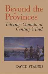 9780802076069-0802076068-Beyond the Provinces: Literary Canada at Century's End (Heritage)
