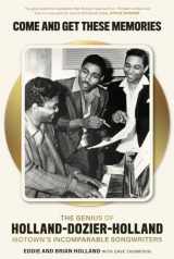 9781785588679-1785588672-Come and Get These Memories: The Genius of Holland–Dozier–Holland, Motown's Incomparable Songwriters
