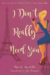9780999716908-0999716905-I Don't Really Need You: A very French chick lit romantic comedy