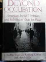 9780807069004-0807069000-Beyond Occupation: American Jewish Christian and Palestinian Voices for Peace