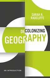 9781509541607-1509541608-Decolonizing Geography: An Introduction (Decolonizing the Curriculum)