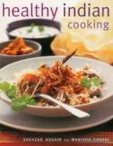 9781780193397-1780193394-Healthy Indian Cooking: Enjoy The Authentic Taste, Texture And Flavour Of Classic Indian Dishes, Without The Fat