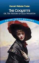 9780486796192-0486796191-The Coquette: or, The History of Eliza Wharton (Dover Thrift Editions: Classic Novels)