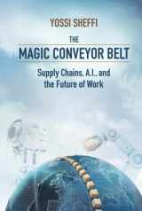 9781735766188-1735766186-The Magic Conveyor Belt: Supply Chains, A.I., and the Future of Work