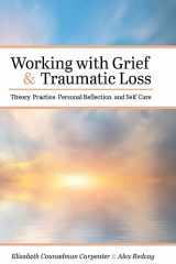 9781516577965-1516577965-Working with Grief and Traumatic Loss: Theory, Practice, Personal Reflection, and Self-Care