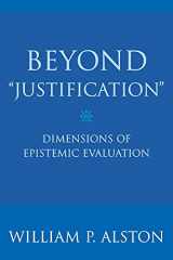 9780801473326-0801473322-Beyond "Justification": Dimensions of Epistemic Evaluation