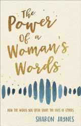 9780736979832-0736979832-The Power of a Woman's Words: How the Words You Speak Shape the Lives of Others
