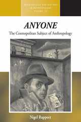 9781782385264-1782385266-Anyone: The Cosmopolitan Subject of Anthropology (Methodology & History in Anthropology)