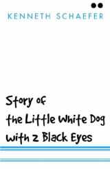 9781401091408-1401091407-Story of the Little White Dog With 2 Black Eyes