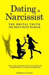 9781691683888-1691683884-Dating a Narcissist - The brutal truth you don't want to hear: How to spot a narcissist on the very first date and setting boundaries to become psychopath free