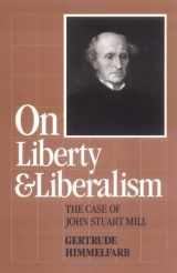 9781558150591-1558150595-On Liberty and Liberalism: The Case of John Stuart Mill