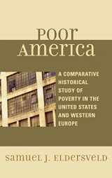 9780739111635-0739111639-Poor America: A Comparative-Historical Study of Poverty in the U.S. and Western Europe