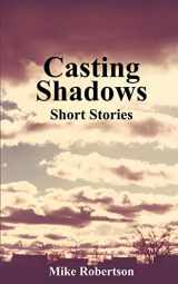 9781414044460-1414044461-Casting Shadows: Short Stories
