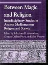 9780847699681-0847699684-Between Magic and Religion: Interdisciplinary Studies in Ancient Mediterranean Religion and Society (Greek Studies: Interdisciplinary Approaches)
