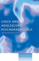 9781583918340-1583918345-Child and Adolescent Psychopathology: Theoretical and Clinical Implications