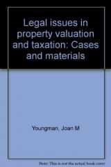 9780883291542-0883291541-Legal issues in property valuation and taxation: Cases and materials