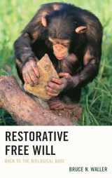 9781498522403-1498522408-Restorative Free Will: Back to the Biological Base