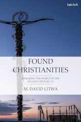 9780567703866-056770386X-Found Christianities: Remaking the World of the Second Century CE
