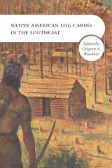 9781621905042-1621905047-Native American Log Cabins in the Southeast
