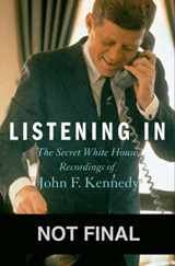 9781401324568-1401324568-Listening In: The Secret White House Recordings of John F. Kennedy