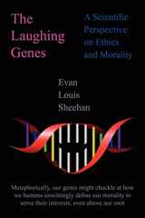 9781420811131-1420811134-The Laughing Genes: A Scientific Perspective on Ethics and Morality