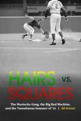9780803285583-0803285582-Hairs vs. Squares: The Mustache Gang, the Big Red Machine, and the Tumultuous Summer of '72