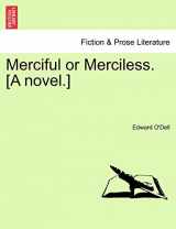 9781241238971-1241238979-Merciful or Merciless. [A Novel.]
