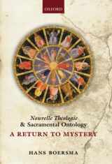9780199664245-0199664242-Nouvelle Theologie and Sacramental Ontology: A Return to Mystery