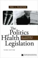 9781567932539-1567932533-The Politics of Health Legislation: An Economic Perspective, Third Edition (AUPHA/HAP Book)
