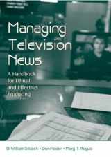 9780805853735-0805853731-Managing Television News: A Handbook for Ethical and Effective Producing (Routledge Communication Series)