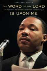 9780674046986-0674046986-The Word of the Lord Is Upon Me: The Righteous Performance of Martin Luther King, Jr.