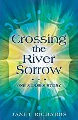 9781449796600-1449796605-Crossing the River Sorrow: One Nurse's Story