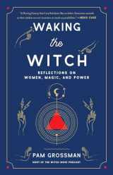 9781982145859-1982145854-Waking the Witch: Reflections on Women, Magic, and Power (Witchcraft Bestseller)