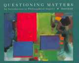 9780767404471-0767404475-Questioning Matters: An Introduction to Philosophical Analysis