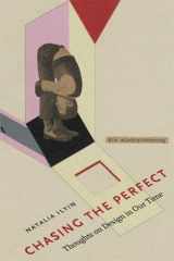 9781933045214-1933045213-Chasing The Perfect: Thoughts On Modernist Design In Our Time